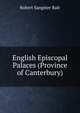 English Episcopal Palaces (Province of Canterbury), Robert Sangster Rait 