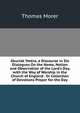 Gkuriak Ym?ra, a Discourse in Six Dialogues On the Name, Notion and Observation of the Lord's Day, with the Way of Worship in the Church of England . Or Collection of Devotions Proper for the Day, Thomas Morer 