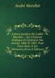 Lettres In?dites De L'abb? Morellet .: Sur L'histoire Politique Et Litt?raire Des Ann?es 1806 Et 1807, Pour Faire Suite ? Ses M?mories (French Edition), Andre Morellet 