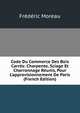 Code Du Commerce Des Bois Carr?s: Charpente, Sciage Et Charronnage R?unis, Pour L'approvisionnement De Paris (French Edition), Frederic Moreau 