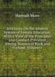 Strictures On the Modern System of Female Education: With a View of the Principles and Conduct Prevalent Among Women of Rank and Fortune, Volume 1, Hannah More 
