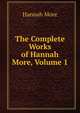 The Complete Works of Hannah More, Volume 1, Hannah More 
