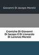 Croniche Di Giovanni Di Iacopo E Di Lionardo Di Lorenzo Morelli, Giovanni Di Jacopo Morelli 