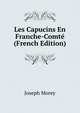 Les Capucins En Franche-Comte (French Edition), Joseph Morey 