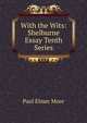 With the Wits: Shelburne Essay Tenth Series, Paul Elmer More 