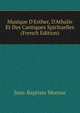 Musique D'Esther, D'Athalie Et Des Cantiques Spirituelles (French Edition), Jean-Baptiste Moreau 