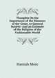 Thoughts On the Importance of the Manners of the Great, to General Society: And an Estimate of the Religion of the Fashionable World, Hannah More 