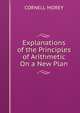 Explanations of the Principles of Arithmetic On a New Plan, Cornell Morey 