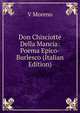 Don Chisciotte Della Mancia: Poema Epico-Burlesco (Italian Edition), V Moreno 