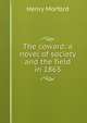 The coward: a novel of society and the field in 1863, Henry Morford 