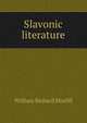 Slavonic literature, William Richard Morfill 