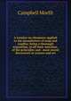 A treatise on chemistry applied to the manufacture of soap and candles; being a thorough exposition, in all their minutiae, of the principles and . most recent discoveries in science and art, Campbell Morfit 