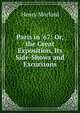 Paris in '67: Or, the Great Exposition, Its Side-Shows and Excursions, Henry Morford 