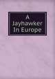 A Jayhawker In Europe, 
