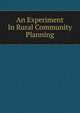 An Experiment In Rural Community Planning, 