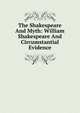 The Shakespeare And Myth: William Shakespeare And Circumstantial Evidence, 