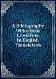 A Bibliography Of German Literature In English Translation, 