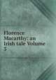 Florence Macarthy: an Irish tale Volume 3, 