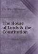 The House of Lords & the Constitution, J H. 1876-1955 Morgan 