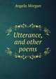 Utterance, and other poems, Angela Morgan 