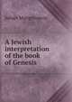 A Jewish interpretation of the book of Genesis, Julian Morgenstern 