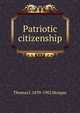 Patriotic citizenship, Thomas J. 1839-1902 Morgan 