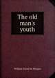 The old man's youth, William Frend de Morgan 