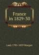 France in 1829-30, Lady 1783-1859 Morgan 
