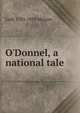 O'Donnel, a national tale, Lady 1783-1859 Morgan 