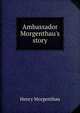 Ambassador Morgenthau's story, Henry Morgenthau 