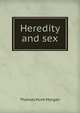 Heredity and sex, Thomas Hunt Morgan 