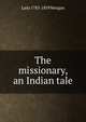 The missionary, an Indian tale, Lady 1783-1859 Morgan 