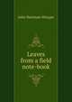 Leaves from a field note-book, John Hartman Morgan 