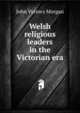 Welsh religious leaders in the Victorian era, John Vyrnwy Morgan 