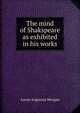 The mind of Shakspeare as exhibited in his works, Aaron Augustus Morgan 