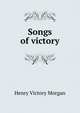 Songs of victory, Henry Victory Morgan 