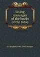Living messages of the books of the Bible, G Campbell 1863-1945 Morgan 
