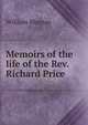 Memoirs of the life of the Rev. Richard Price, William Morgan 