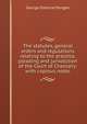 The statutes, general orders and regulations relating to the practice, pleading and jurisdiction of the Court of Chancery: with copious notes, George Osborne Morgan 