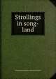 Strollings in song-land, James Brainerd. [from old catalo Morgan 