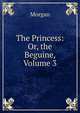 The Princess: Or, the Beguine, Volume 3, Morgan 