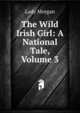 The Wild Irish Girl: A National Tale, Volume 3, Lady Morgan 
