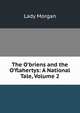 The O'briens and the O'flahertys: A National Tale, Volume 2, Lady Morgan 