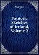 Patriotic Sketches of Ireland, Volume 2, Morgan 