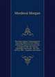 The Chess Digest: Containing the Opening Moves of Over Fifteen Thousand Games Systematically Arranged Under the Various Openings, Practically . the Year 1850 to 1901 : Together with Name, Mordecai Morgan 