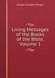 Living Messages of the Books of the Bible, Volume 1, Morgan, G. Campbell 