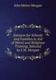 Extracts for Schools and Families in Aid of Moral and Religious Training, Selected by J.M. Morgan, John Minter Morgan 