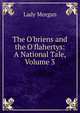 The O'briens and the O'flahertys: A National Tale, Volume 3, Lady Morgan 