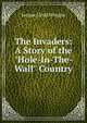 The Invaders: A Story of the "Hole-In-The-Wall" Country, Jacque Lloyd Morgan 