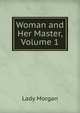 Woman and Her Master, Volume 1, Lady Morgan 